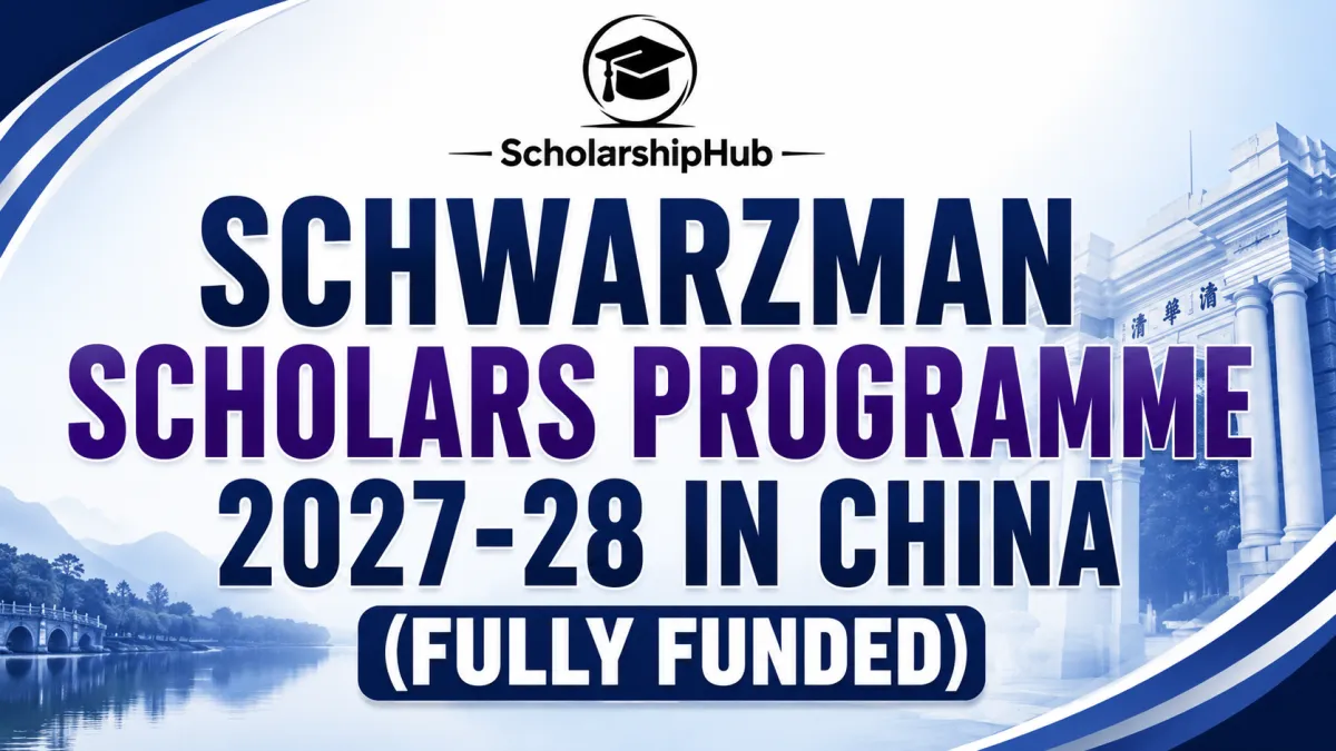 Schwarzman Scholars Programme 2027-28 in China (Fully Funded)